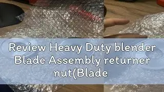 Review Heavy Duty blender Blade Assembly returner nut(Blade lock)Replacement Butterfly B-591 B-592/