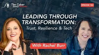 Leading Through Transformation: Trust, Resilience & Tech with Rachel Burr
