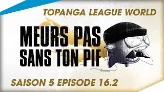 [Topanga World League] - Meurs Pas Sans Ton Pif