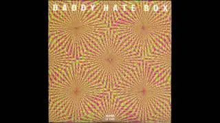 Daddy Hate Box - You Tell Me Nothing