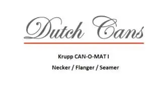 Dutch Cans - Krupp CAN-O-MAT I Automatic Necker / Flanger / Seamer