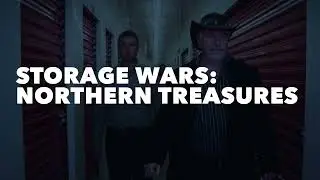 STORAGE WARS: NORTHERN TREASURES