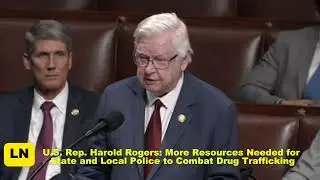 U.S. Rep. Harold Rogers: More Resources Needed for State and Local Police to Combat Drug Trafficking