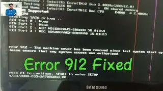 Error 912 - The machine cover has been removed since last system start up, press F1 to continue.