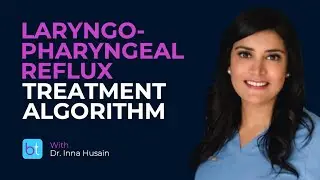 Laryngopharyngeal Reflux Treatment Algorithm | BackTable ENT Clips
