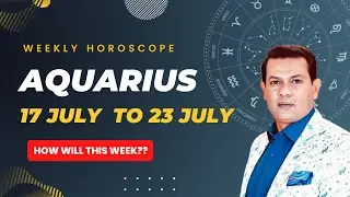 Aquarius weekly horoscope 17 July to 23 july2022