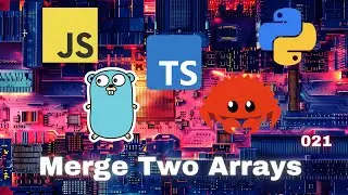 015 Merge Two Arrays - JavaScript, Typescript, Python, Go & Rust