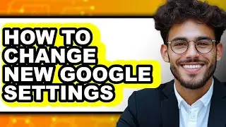How to Change New Google Settings (only Way)