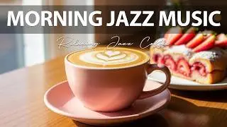 Morning Jazz Music ☕ Relaxing Jazz Coffee for Holiday, Great Moods & Relaxing