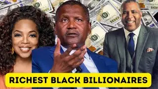 Forbes Top 15 Richest Black Billionaires In The World and how they made it (2023 List Part 1)