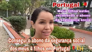 Abono da segurança social em Portugal 🇵🇹 . Consegui para meus  4 filhos 🙌🙏