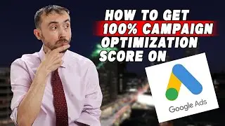 🎯 How to Get 100% Campaign Optimization Score on Google Ads Everytime! 📈