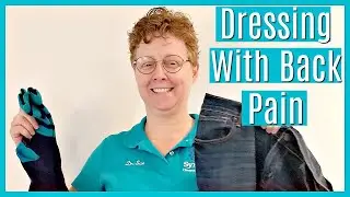 How To Get Dressed With Back Pain | Low Back Pain Tips