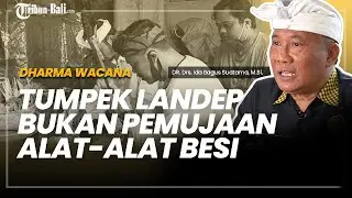 Dharma Wacana | Ini Makna Tumpek Landep Sebenarnya, Bukan Ajang Pamer atau Pemujaan Alat-alat Besi