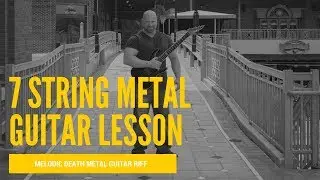 7 String Metal Guitar Lesson: Melodic Death Metal Riff