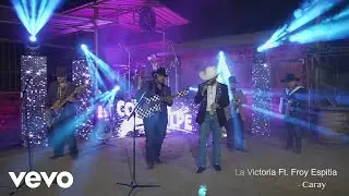 La Victoria & ContraGolpe De Froy Espitia - Caray (Video Oficial)