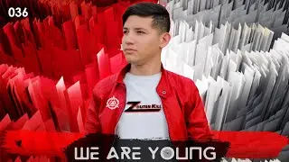 We Are Young Radio - Episode #036  by Zouter Kill