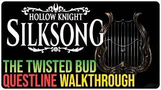 Twisted Bud Quest &ndash; Hollow Knight Silksong
