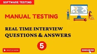 Part5 - Manual Testing Interview Questions and Answers | Software Testing Interview Questions