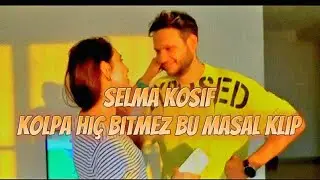 kolpa hi&ccedil; bitmez bu masal Selma kosif versiyon@kosifselma