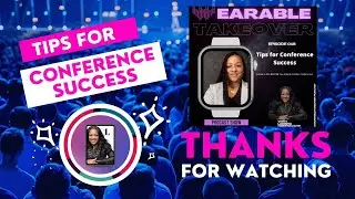 Tips for Conference (Attendee) Success | Wearable Takeover Podcast | Season 1 Part 2 Ep 18