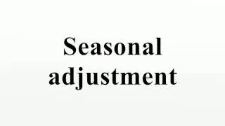 Seasonal adjustment