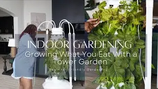 Growing What You Eat Indoors - How the Indoor Tower Garden Works - Beginner Gardening - Hydroponics