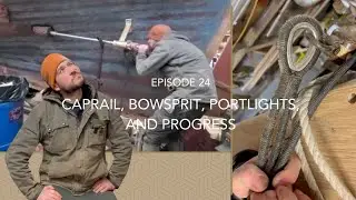 Restoring Rosalind, Episode 24: Caprail, Bowsprit, Portlights, and Progress
