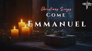Come Emmanuel | Advent Worship Song