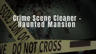 Crime scene cleaner - Haunted Manor All secrets/evidence/cassettes and money. 