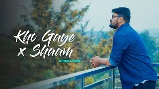 Kho Gaye Hum Kahan x Shaam Bhi Koi || Cover By - Shivank Sharma || Aisha || Ragaaz Studios |