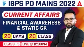 IBPS PO MAINS 2022 | GA Class #5 Current Affairs, Financial Awareness & Static GK by Ashish Sir