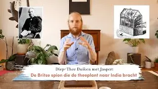 Diep-Thee Duiken: de Britse spion die de theeplant naar India bracht