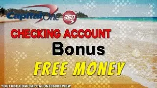 Capital One 360 Checking Account Bonus - FREE Money - Capital One 360 Reviews