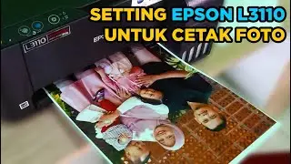 CARA CETAK FOTO DENGAN PRINTER EPSON L3110 UNTUK HASIL TERBAIK