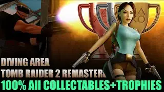 Tomb Raider 2 Remastered | Diving Area: All Secrets, Pickups & Trophy Achievement Guide 100%