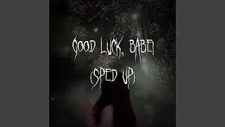 good luck, babe! (sped up)