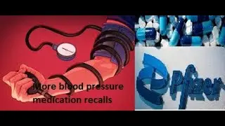 More blood pressure medication recalls 2022