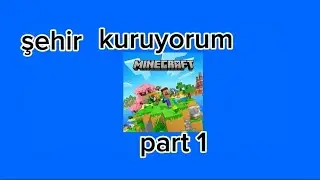 Şehir kuruyorum part 1 | Minecraft
