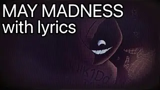 MAY MADNESS WITH LYRICS | @Consequencesofhell Fan-made | 100 sub special!