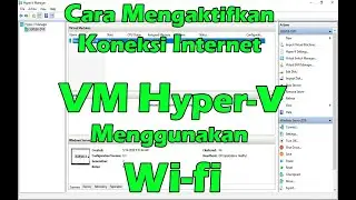 Cara Mengaktifkan Koneksi Wi-Fi di Virtual Machine Hyper-V | Windows Server 2016