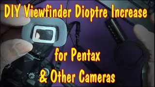 Диоптрийное увеличение видоискателя своими руками для камер Pentax и других