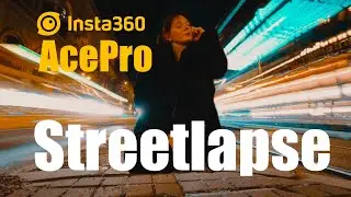 Insta360 Ace Pro Streetlapse Tutorial