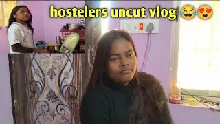  हॉस्टलर🫣 ये क्या क्या करते है हमलोग, और , uncut vlog 😂है जरूर देखे 🙏❤️इतना  भी सही नहीं है 🥹🧿🧿