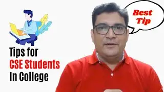 What are my best tips For CSE College Students?