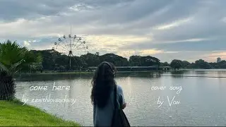 come here by zenithlovesdaisy (cover)