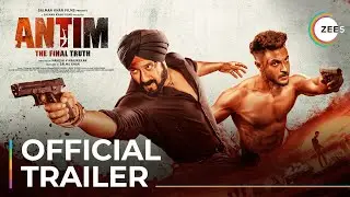 Antim - The Final Truth | Official Trailer | Salman Khan | Streaming Now On ZEE5