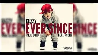 GUZZY - EVER SINCE (feat. Kyzer)