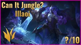 Can It Jungle? - Illaoi