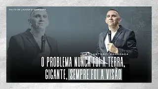 O PROBLEMA NUNCA FOI A TERRA, GIGANTE, SEMPRE FOI A VIS&Atilde;O - PREGA&Ccedil;&Atilde;O PR ANTONIO CARLOS MENDON&Ccedil;A